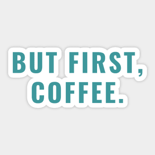 But First, Coffee Sticker